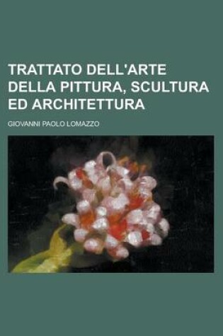 Cover of Trattato Dell'arte Della Pittura, Scultura Ed Architettura