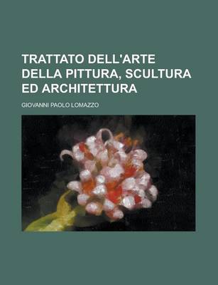 Book cover for Trattato Dell'arte Della Pittura, Scultura Ed Architettura