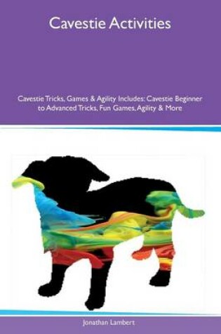 Cover of Cavestie Activities Cavestie Tricks, Games & Agility Includes