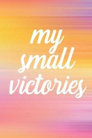 Cover of My Small Victories