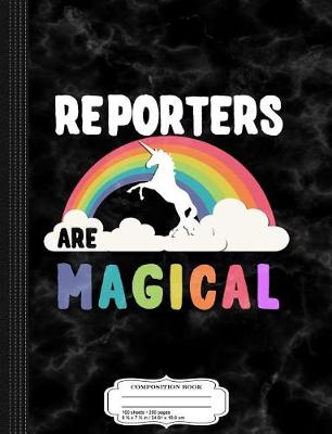 Book cover for Reporters Are Magical Composition Notebook