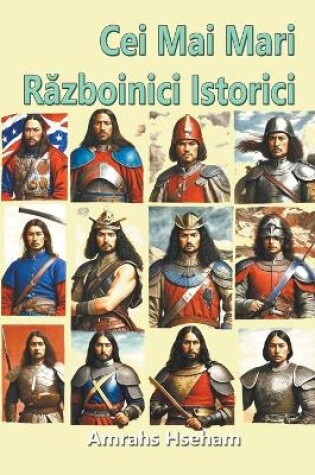 Cover of Cei Mai Mari Războinici Istorici