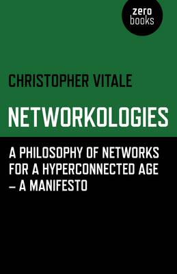 Cover of Networkologies - A Philosophy of Networks for a Hyperconnected Age - A Manifesto