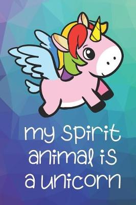 Book cover for My Spirit Animal Is A Unicorn