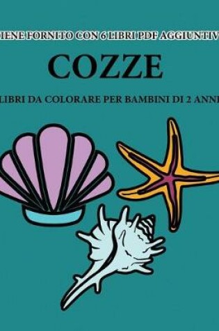 Cover of Libri da colorare per bambini di 2 anni (Cozze)