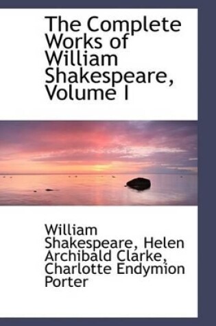 Cover of The Complete Works of William Shakespeare, Volume I