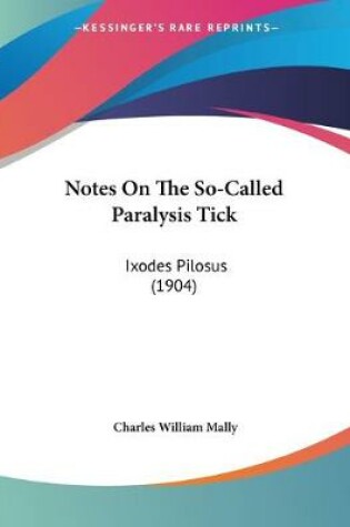 Cover of Notes On The So-Called Paralysis Tick