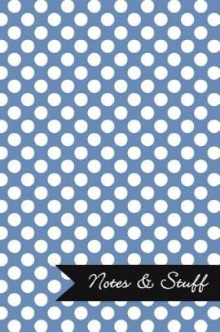 Cover of Notes & Stuff - Lined Notebook with Blue-Gray Polka Dot Pattern Cover