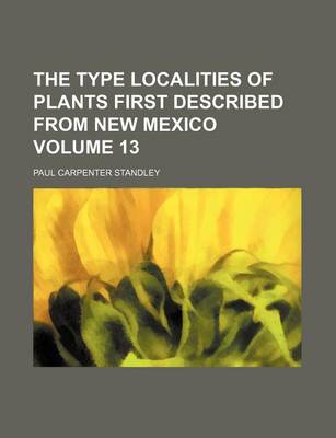 Book cover for The Type Localities of Plants First Described from New Mexico Volume 13