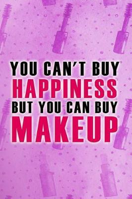 Book cover for You Can't Buy Happiness But You Can Buy Makeup