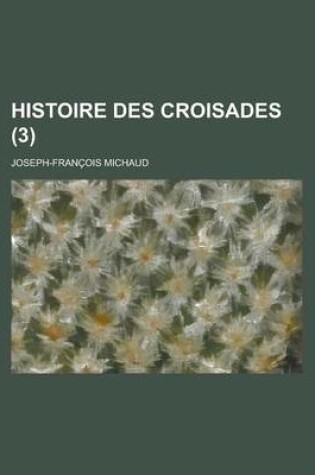 Cover of Histoire Des Croisades (3)