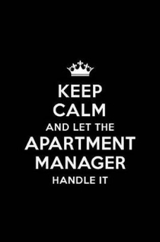 Cover of Keep Calm and Let the Apartment Manager Handle It