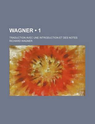 Book cover for Wagner (1); Traduction Avec Une Introduction Et Des Notes