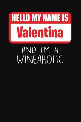 Book cover for Hello My Name Is Valentina and I'm a Wineaholic