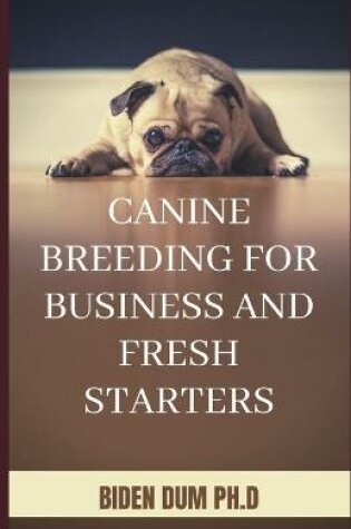 Cover of Canine Breeding for Business and Fresh Starters