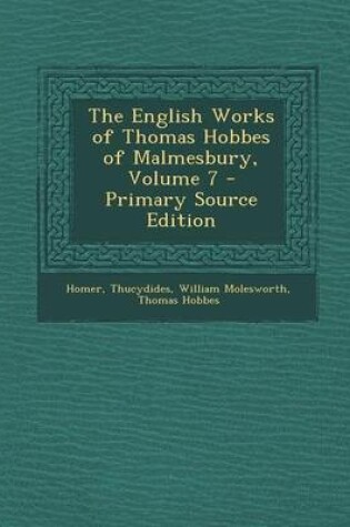Cover of The English Works of Thomas Hobbes of Malmesbury, Volume 7 - Primary Source Edition