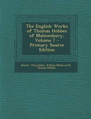 Book cover for The English Works of Thomas Hobbes of Malmesbury, Volume 7 - Primary Source Edition