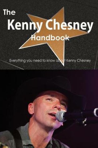 Cover of The Kenny Chesney Handbook - Everything You Need to Know about Kenny Chesney