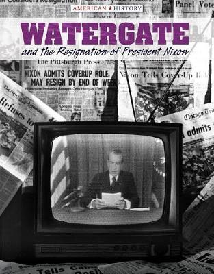 Book cover for Watergate and the Resignation of President Nixon