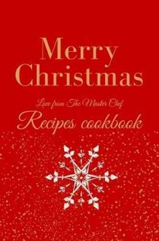 Cover of Recipes Cookbook Merry Christmas Love from The Master Chef