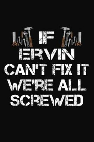 Cover of If Ervin Can't Fix It We're All Screwed