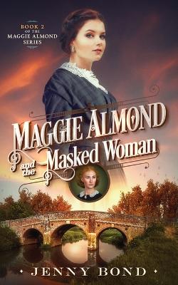 Book cover for Maggie Almond and the Masked Woman