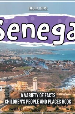 Cover of Senegal A Variety Of Facts 1st Grade Children's Book