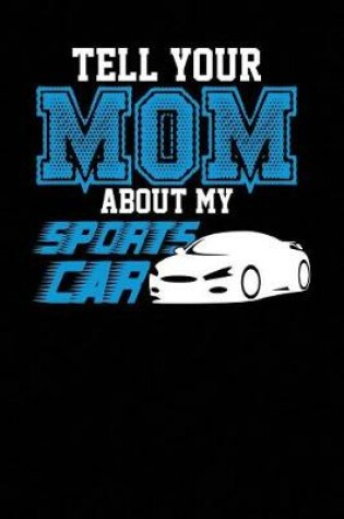 Cover of Tell Your Mom About My Sports Car