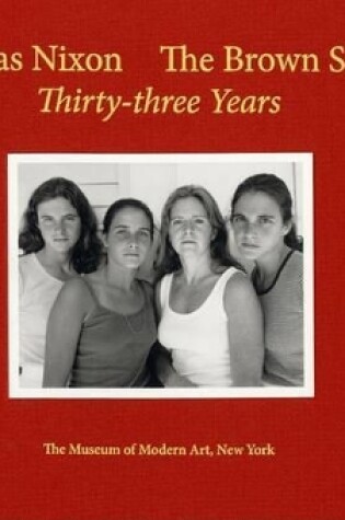 Cover of Nicholas Nixon: The Brown Sisters. Thirty-Three Years