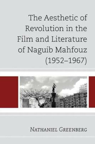 Cover of Aesthetic of Revolution in the Film and Literature of Naguib Mahfouz (1952 1967)