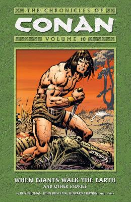 Book cover for Chronicles Of Conan Volume 10: When Giants Walk The Earth And Other Stories