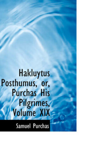 Cover of Hakluytus Posthumus, Or, Purchas His Pilgrimes, Volume XIX
