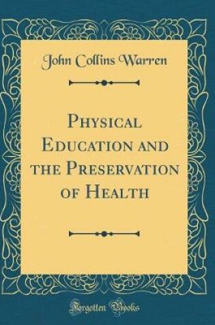 Cover of Physical Education and the Preservation of Health (Classic Reprint)