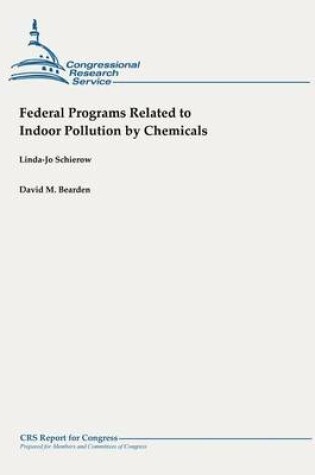 Cover of Federal Programs Related to Indoor Pollution by Chemicals