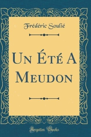 Cover of Un Été A Meudon (Classic Reprint)