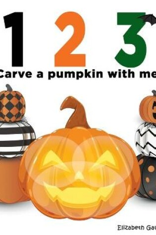 Cover of 1 2 3 Carve a Pumpkin with me