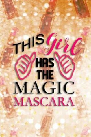 Cover of This Girl Has the Magic Mascara