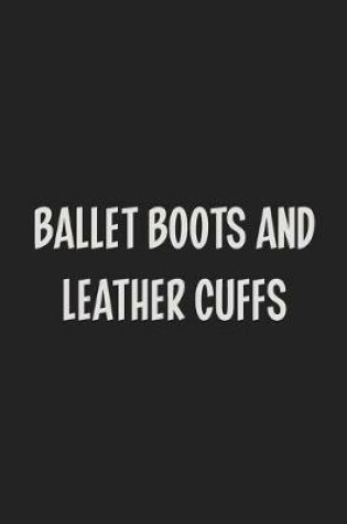 Cover of Ballet Boots and Leather Cuffs