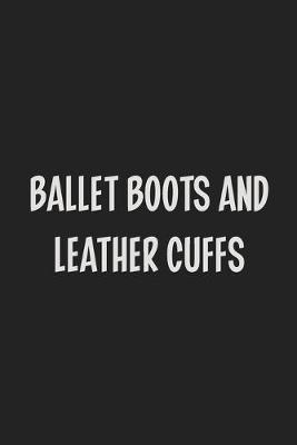 Book cover for Ballet Boots and Leather Cuffs