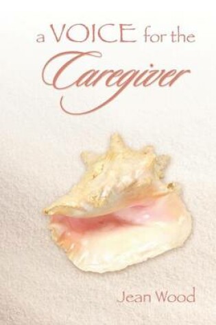 Cover of A Voice for the Caregiver