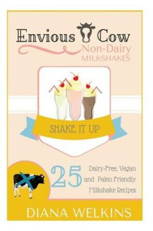 Cover of Envious Cow Non-Dairy Milkshakes