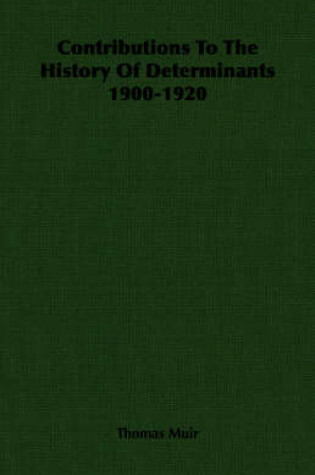 Cover of Contributions To The History Of Determinants 1900-1920