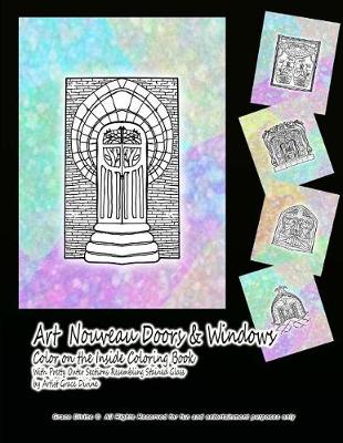 Book cover for Art Nouveau Doors & Windows Color on the Inside Coloring Book With Pretty Outer Sections Resembling Stained Glass by Artist Grace Divine