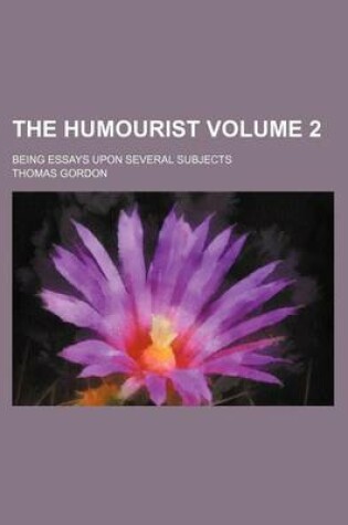Cover of The Humourist Volume 2; Being Essays Upon Several Subjects