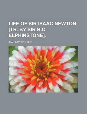 Book cover for Life of Sir Isaac Newton [Tr. by Sir H.C. Elphinstone]