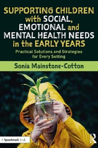 Cover of Supporting Children with Social, Emotional and Mental Health Needs in the Early Years