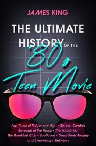 Cover of The Ultimate History of the '80s Teen Movie