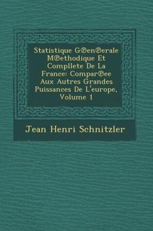 Cover of Statistique G En Erale M Ethodique Et Compllete de La France