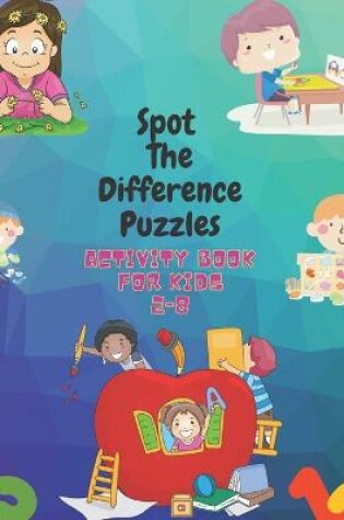 Cover of Spot The Difference Puzzles Activity Book for kids 2-8