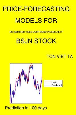 Book cover for Price-Forecasting Models for Bs 2023 High Yield Corp Bond Invesco ETF BSJN Stock